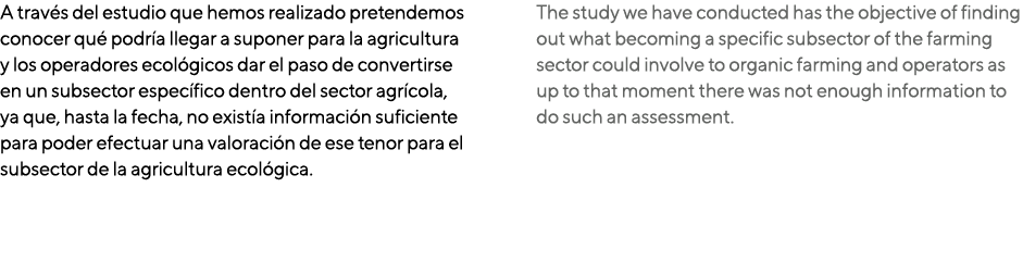 A través del estudio que hemos realizado pretendemos conocer qué podría llegar a suponer para la agricultura y los op   