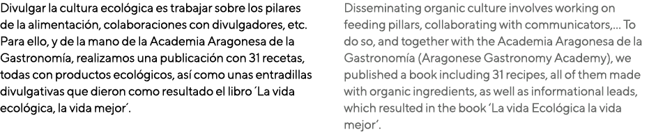 Divulgar la cultura ecológica es trabajar sobre los pilares de la alimentación, colaboraciones con divulgadores, etc    
