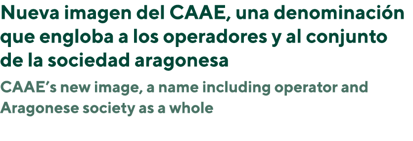 Nueva imagen del CAAE, una denominación que engloba a los operadores y al conjunto de la sociedad aragonesa CAAE s ne   