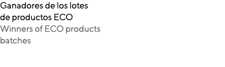 Ganadores de los lotes de productos ECO Winners of ECO products batches