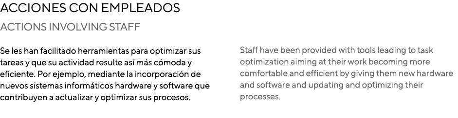 Acciones con empleados Actions involving staff  Se les han facilitado herramientas para optimizar sus tareas y que su   