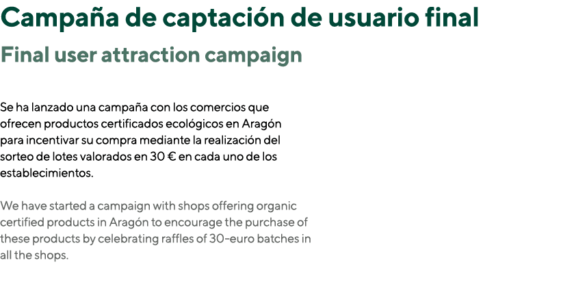 Campaña de captación de usuario final Final user attraction campaign  Se ha lanzado una campaña con los comercios que   