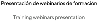 Presentación de webinarios de formación Training webinars presentation