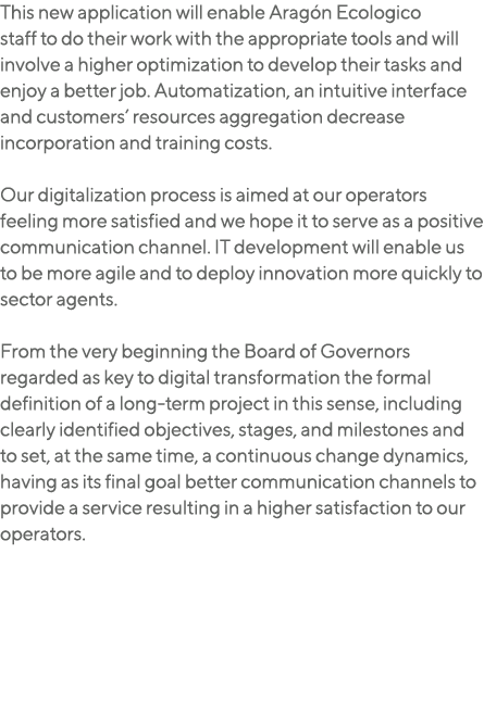 This new application will enable Aragón Ecologico staff to do their work with the appropriate tools and will involve    