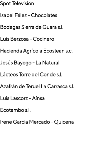 Spot Televisión Isabel Félez - Chocolates Bodegas Sierra de Guara s l  Luis Berzosa - Cocinero Hacienda Agrícola Ecos   