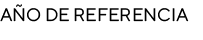 AÑO DE REFERENCIA