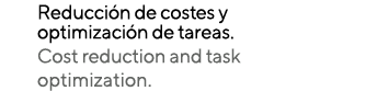 Reducción de costes y optimización de tareas  Cost reduction and task optimization  