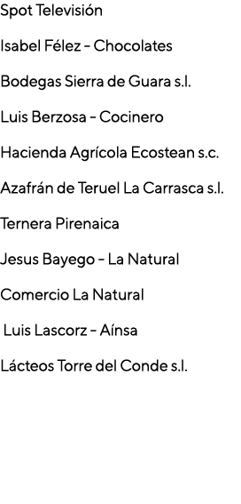 Spot Televisión Isabel Félez - Chocolates Bodegas Sierra de Guara s l  Luis Berzosa - Cocinero Hacienda Agrícola Ecos   