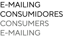 e-MAILING consumidores Consumers E-mailing