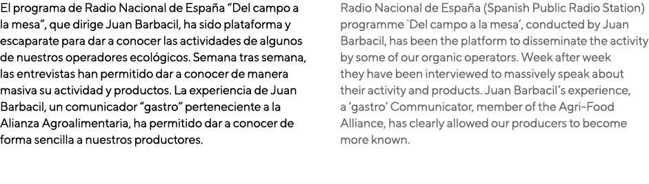 El programa de Radio Nacional de España  Del campo a la mesa , que dirige Juan Barbacil, ha sido plataforma y escapar   
