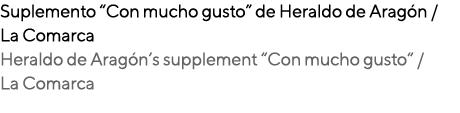 Suplemento  Con mucho gusto  de Heraldo de Aragón   La Comarca Heraldo de Aragón s supplement  Con mucho gusto    La    
