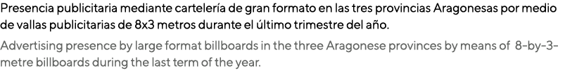 Presencia publicitaria mediante cartelería de gran formato en las tres provincias Aragonesas por medio de vallas publ   