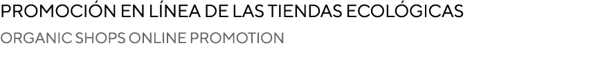 Promoción en línea de las tiendas ecológicas ORGANIC SHOPS ONLINE PROMOTION