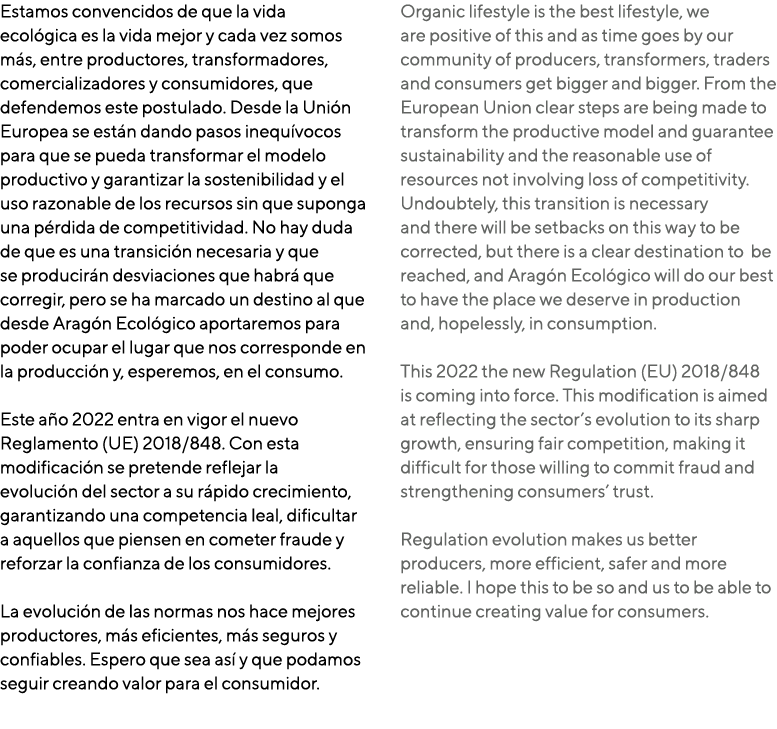 Estamos convencidos de que la vida ecológica es la vida mejor y cada vez somos más, entre productores, transformadore   