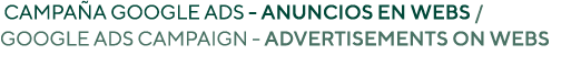  Campaña Google Ads - Anuncios en webs   Google Ads campaign - Advertisements on webs