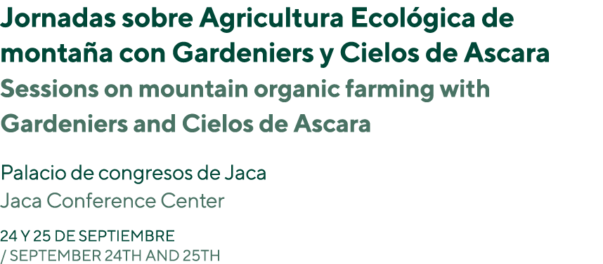 Jornadas sobre Agricultura Ecológica de montaña con Gardeniers y Cielos de Ascara Sessions on mountain organic farmin   