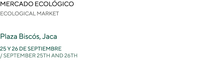 Mercado ecológico Ecological market  Plaza Biscós, Jaca 25 y 26 de Septiembre   September 25th and 26th