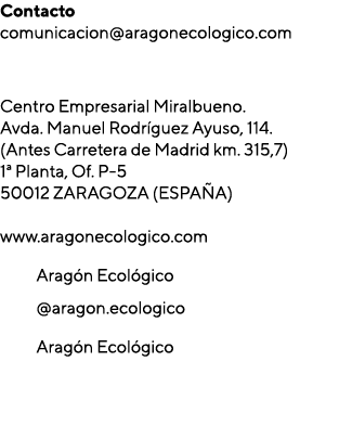 Contacto comunicacion aragonecologico com  Centro Empresarial Miralbueno  Avda  Manuel Rodríguez Ayuso, 114  (Antes C   