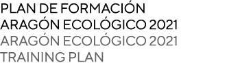 PLAN DE FORMACIÓN Aragón ecológico 2021 aragón ecológico 2021 TRAINING PLAN 