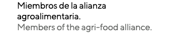 Miembros de la alianza agroalimentaria  Members of the agri-food alliance 