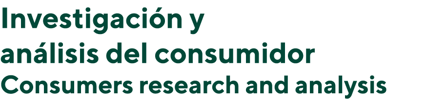 Investigación y análisis del consumidor Consumers research and analysis 