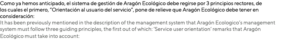 Como ya hemos anticipado, el sistema de gestión de Aragón Ecológico debe regirse por 3 principios rectores, de los cu   