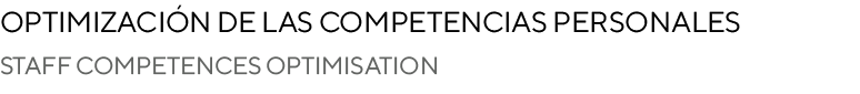 Optimización de las competencias personales Staff competences optimisation