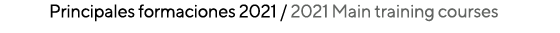 Principales formaciones 2021   2021 Main training courses