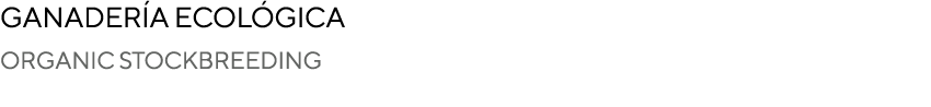Ganadería ecológica ORGANIC STOCKBREEDING