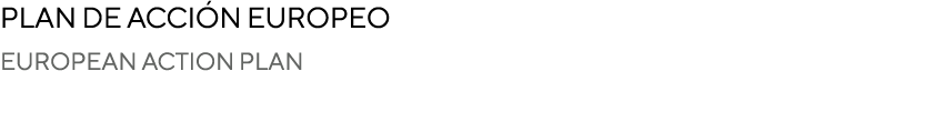 Plan de acción europeo European action plan 
