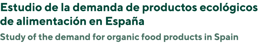 Estudio de la demanda de productos ecológicos de alimentación en España Study of the demand for organic food products   