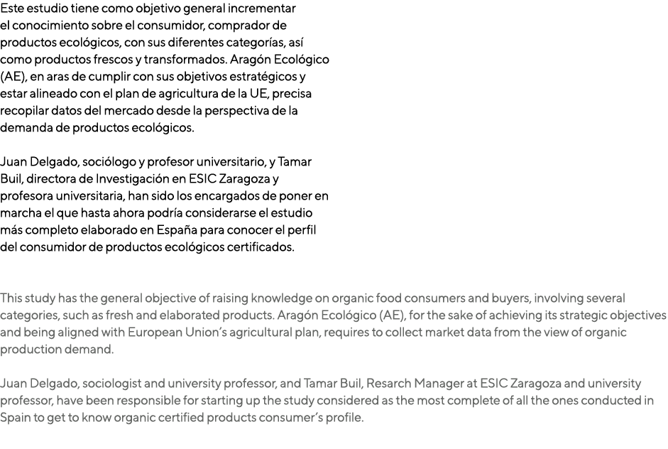 Este estudio tiene como objetivo general incrementar el conocimiento sobre el consumidor, comprador de productos ecol   