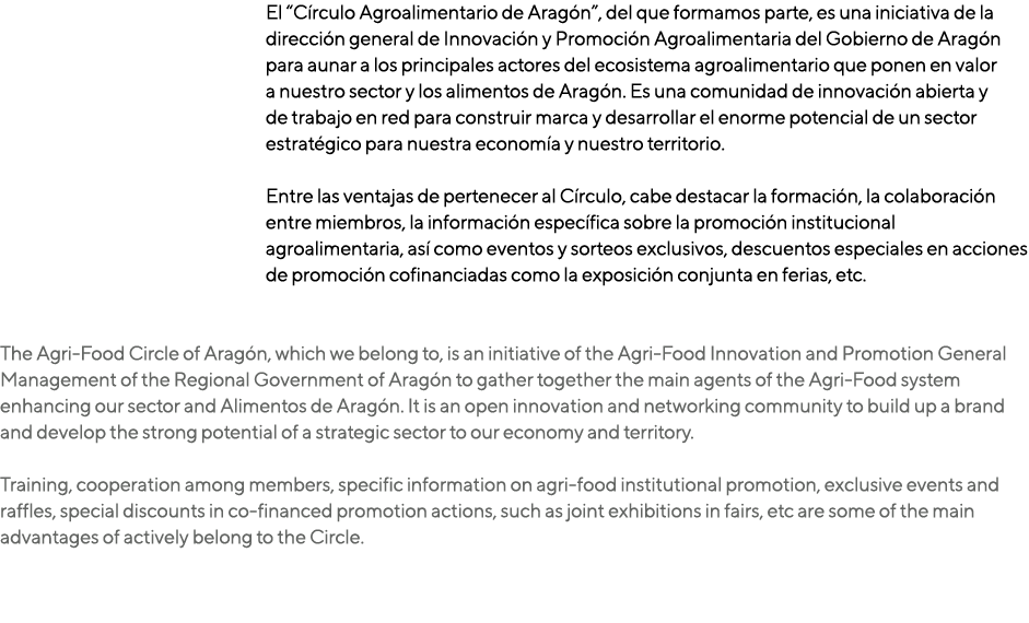 El  Círculo Agroalimentario de Aragón , del que formamos parte, es una iniciativa de la dirección general de Innovaci   