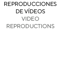 Reproducciones de vídeos Video reproductions