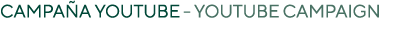 Campaña Youtube - YOUTUBE CAMPAIGN 
