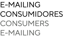 e MAILING consumidores Consumers E mailing