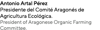 Antonio Artal P rez Presidente del Comit Aragon s de Agricultura Ecol gica. President of Aragonese Organic Farming C...