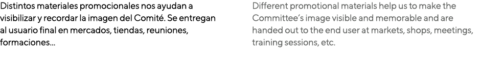 Distintos materiales promocionales nos ayudan a visibilizar y recordar la imagen del Comit . Se entregan al usuario f...