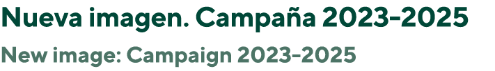 Nueva imagen. Campa a 2023 2025 New image: Campaign 2023 2025