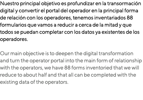 Nuestro principal objetivo es profundizar en la transormaci n digital y convertir el portal del operador en la princi...