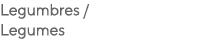 Legumbres / Legumes