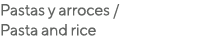 Pastas y arroces / Pasta and rice