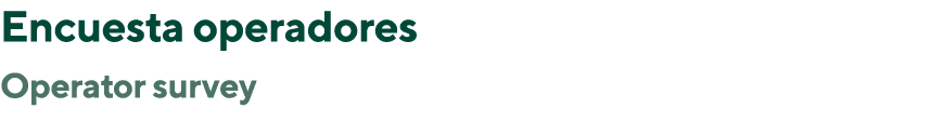 Encuesta operadores Operator survey 
