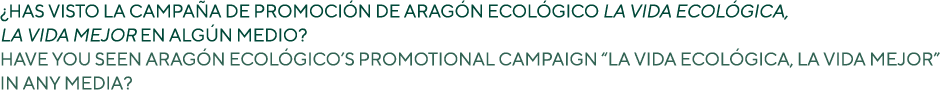 ¿HAS VISTO LA CAMPA A DE PROMOCI N DE ARAG N ECOL GICO LA VIDA ECOL GICA, LA VIDA MEJOR EN ALG N MEDIO? HAVE YOU SEEN...