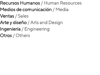 Recursos Humanos / Human Resources Medios de comunicaci n / Media Ventas / Sales Arte y dise o / Arts and Design Inge...