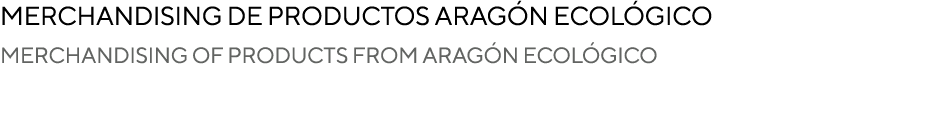 Merchandising de productos Arag n Ecol gico MERCHANDISING OF PRODUCTS FROM ARAG N ECOL GICO