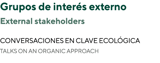 Grupos de inter s externo External stakeholders CONVERSACIONES EN CLAVE ECOL GICA TALKS ON AN ORGANIC APPROACH 