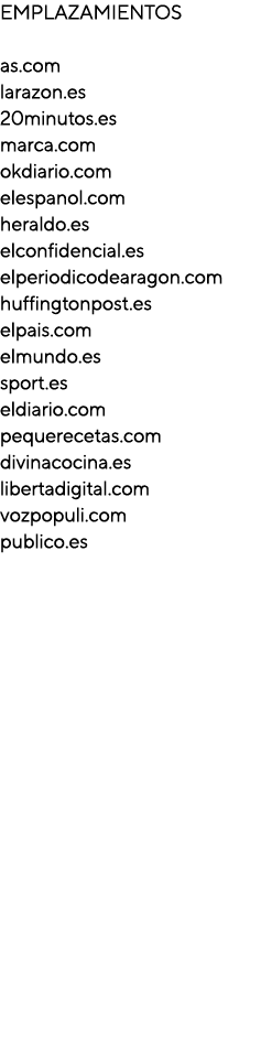 EMPLAZAMIENTOS as.com larazon.es 20minutos.es marca.com okdiario.com elespanol.com heraldo.es elconfidencial.es elper...