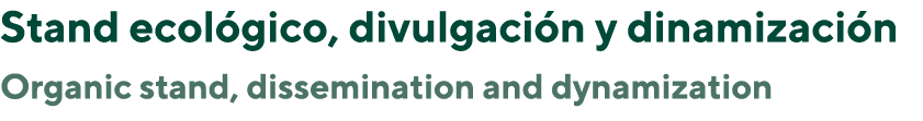 Stand ecol gico, divulgaci n y dinamizaci n Organic stand, dissemination and dynamization 