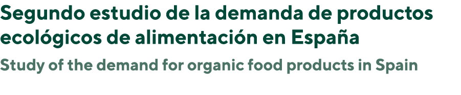 Segundo estudio de la demanda de productos ecol gicos de alimentaci n en Espa a Study of the demand for organic food ...